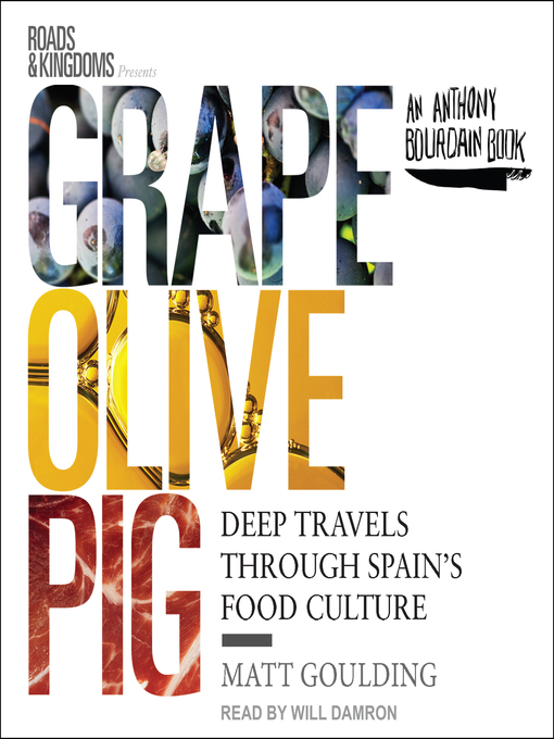 Title details for Grape, Olive, Pig by Matt Goulding - Available